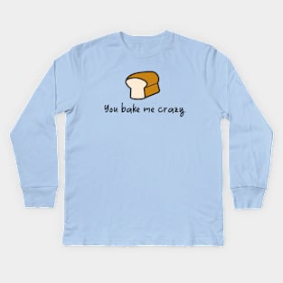 you bake me crazy Kids Long Sleeve T-Shirt